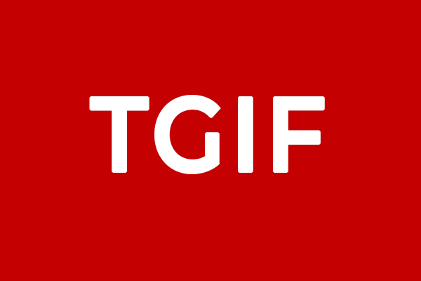 TGIF thank god it friday